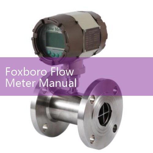 Foxboro Flow Meter Manual Hub: Quick Access to Technical Specifications for All Industrial Sensor Lines